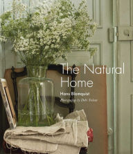 Title: The Natural Home: Creative interiors inspired by the beauty of the natural world, Author: Hans Blomquist