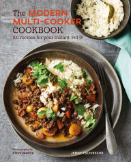Title: The Modern Multi-cooker Cookbook: 101 Recipes for your Instant Pot®, Author: Jenny Tschiesche