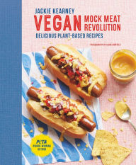Title: Vegan Mock Meat Revolution: Delicious Plant-based Recipes, Author: Jackie Kearney