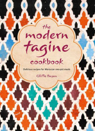Title: The Modern Tagine Cookbook: Delicious recipes for Moroccan one-pot meals, Author: Ghillie Basan