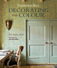 Title: Farrow & Ball Decorating with Colour, Author: Ros Byam Shaw