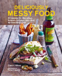 Alternative view 1 of Deliciously Messy Food: 65 recipes for ribs, wings, burgers, hot dogs, and other lip-smacking foods