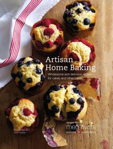 Artisan Home Baking: Wholesome and delicious recipes for cakes other bakes