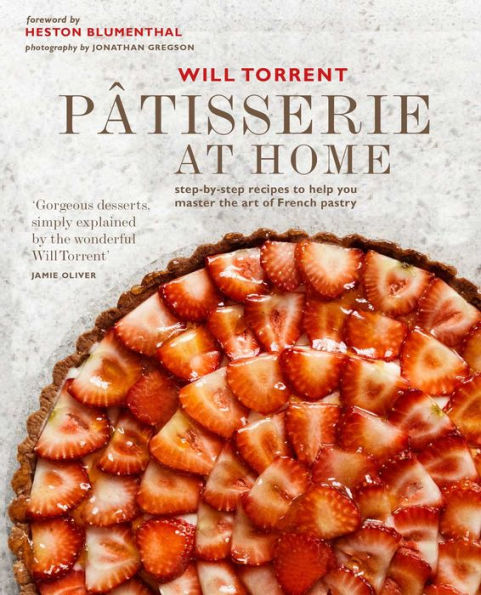 Pâtisserie at Home: Step-by-step recipes to help you master the art of French pastry