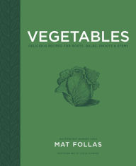 Title: Vegetables: Delicious recipes for roots, bulbs, shoots & stems, Author: Mat Follas