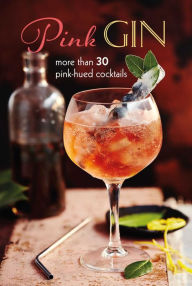 Title: Pink Gin: More than 30 pink-hued cocktails, Author: Ryland Peters & Small