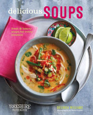 Title: Delicious Soups: Fresh and hearty soups for every occasion, Author: Belinda Williams