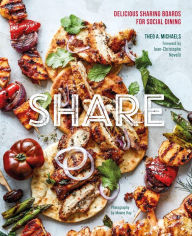 Title: Share: Delicious Sharing Boards for Social Dining, Author: Theo A. Michaels