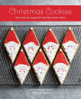 Christmas Cookies: More than 60 recipes for adorable festive bakes