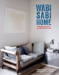 Title: Wabi-Sabi Home: Finding beauty in imperfection, Author: Mark Bailey