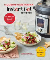 Title: Modern Vegetarian Instant Potï¿½ Cookbook: 101 veggie and vegan recipes for your multi-cooker, Author: Jenny Tschiesche
