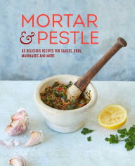 Download amazon books to pc Mortar & Pestle: 65 delicious recipes for sauces, rubs, marinades and more 9781788793490 (English Edition) 