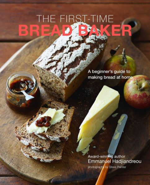 The First-time bread Baker: A beginner's guide to baking at home