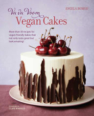 Title: Va va Voom Vegan Cakes: More than 50 recipes for vegan-friendly bakes that not only taste great but look amazing!, Author: Angela Romeo