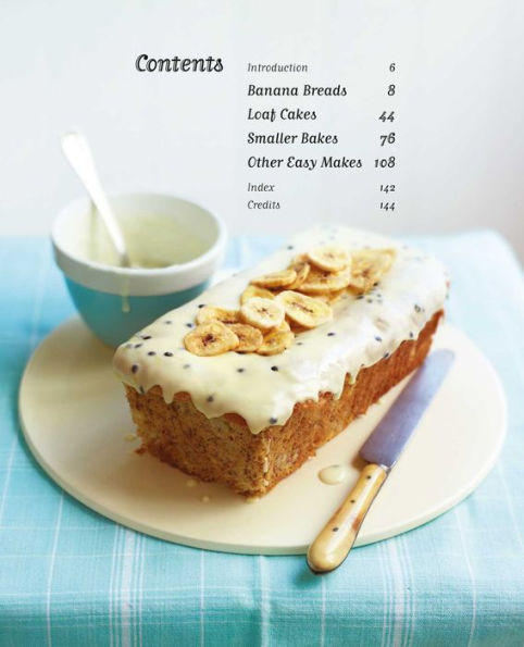 Banana breads, loaf cakes & other quick bakes: 60 deliciously easy recipes for home baking