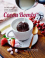 Cocoa Bombs: Over 40 make-at-home recipes for explosively fun hot chocolate drinks