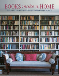 Title: Books Make A Home: Elegant Ideas for Storing and Displaying Books, Author: Damian Thompson