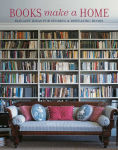 Alternative view 1 of Books Make A Home: Elegant Ideas for Storing and Displaying Books