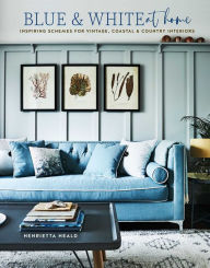 Title: Blue & White At Home: Inspiring schemes for vintage, coastal & country interiors, Author: Henrietta Heald