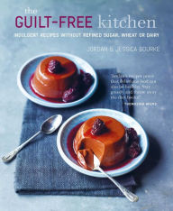 Title: The Guilt-free Kitchen: Indulgent recipes without wheat, dairy or refined sugar, Author: Jordan Bourke