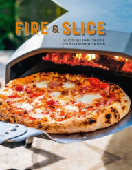 Ebook free download for mobile phone text Fire and Slice: Deliciously simple recipes for your home pizza oven by Ryland Peters & Small iBook 9781788794480 (English literature)