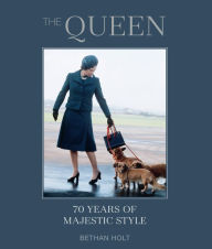 Title: The Queen: 70 years of Majestic Style, Author: Bethan Holt