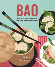 Free textbooks pdf download Bao: Asian-style buns, dim sum and more from your bamboo steamer (English Edition) DJVU by Loretta Liu, Loretta Liu