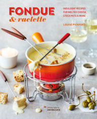 Title: Fondue & Raclette, Author: Louise Pickford