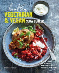 Title: Healthy Vegetarian & Vegan Slow Cooker, Author: Nicola Graimes