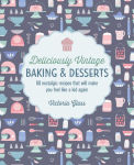 Alternative view 1 of Deliciously Vintage Baking & Desserts: 60 nostalgic recipes that will make you feel like a kid again