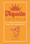 Alternative view 1 of Tequila Cocktails: Over 40 tequila and mezcal-based drinks from around the world