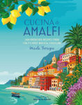Alternative view 1 of Cucina di Amalfi: Sun-drenched recipes from Southern Italy's most magical coastline