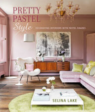 Title: Pretty Pastel Style: Decorating interiors with pastel shades, Author: Selina Lake