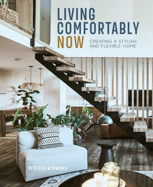 Living Comfortably Now: Creating a stylish and flexible home