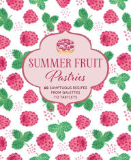 Title: Summer Fruit Pastries, Author: Ryland Peters & Small