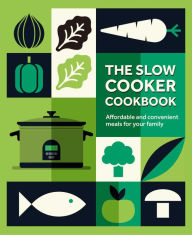 Title: The Slow Cooker Cookbook: Affordable and convenient meals for your family, Author: Ryland Peters & Small