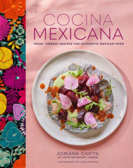 Title: Cocina Mexicana: Fresh, vibrant recipes for authentic Mexican food, Author: Adriana Cavita