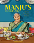 Alternative view 1 of Manju's Cookbook: Vegetarian Gujarati Indian recipes from a much-loved family restaurant