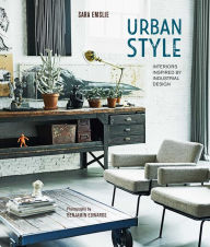 Title: Urban Style: Interiors inspired by Industrial Design, Author: Sara Emslie