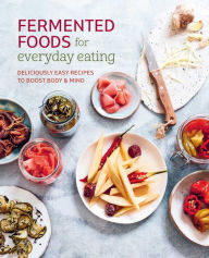 Title: Fermented Foods for Everyday Eating: Deliciously easy recipes to boost body & mind, Author: Ryland Peters & Small