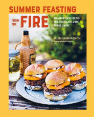 Title: Summer Feasting from the Fire: Relaxed recipes for the BBQ, plus salads, sides, drinks & more, Author: Valerie Aikman-Smith