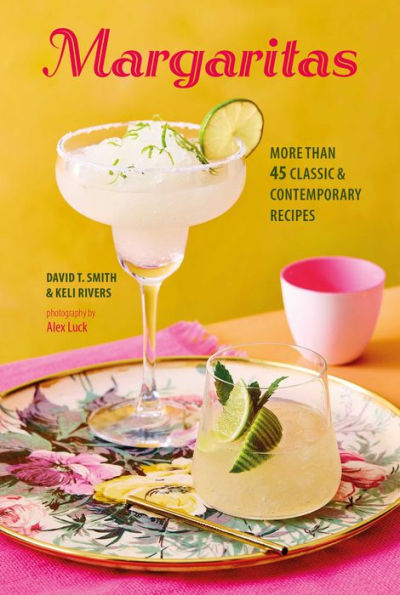 Margaritas: More than 45 classic & contemporary recipes