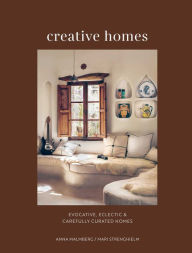 Title: Creative Homes: Evocative, eclectic and carefully curated interiors, Author: Anna Malmberg