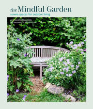 Title: Mindful Garden: Serene spaces for outdoor living, Author: Stephanie Donaldson