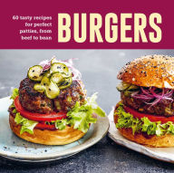 Title: Burgers: 60 tasty recipes for perfect patties, from beef to bean, Author: Ryland Peters & Small