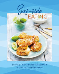 Title: Surf-side Eating: Simple & fresh recipes for summer inspired by coastal living, Author: Ryland Peters & Small