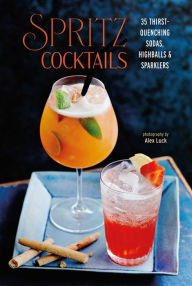 Kindle books forum download Spritz Cocktails: 35 thirst-quenching sodas, highballs & sparklers PDB FB2 PDF English version