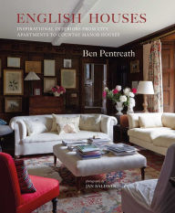 Title: English Houses: Inspirational Interiors from City Apartments to Country Manor Houses, Author: Ben Pentreath