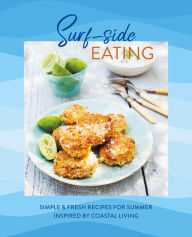 Title: Surf-side Eating: Simple & fresh recipes for summer inspired by coastal living, Author: Ryland Peters & Small