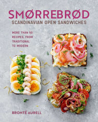 Title: Smorrebrod: Scandinavian Open Sandwiches: More than 50 recipes, from traditional to modern, Author: Bronte Aurell